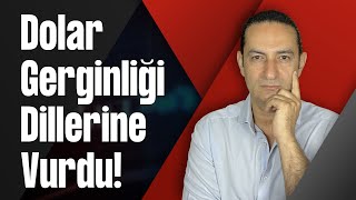 Dolar Gerginliği Dillerine Vurdu!