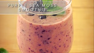 #PurpleSeamoss Smoothie: The Ultimate Flavor Experience