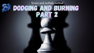 5 minute Dodge and Burn tutorial in photoshop - Screen and multiply method