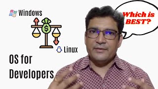 Which is the best OS for Developers, Linux Or Windows?