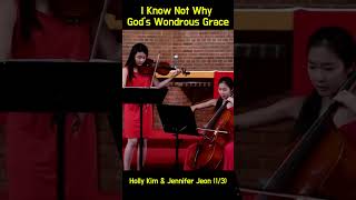 I Know Not Why God's Wondrous Grace - Holly Kim & Jennifer Jeon (1/3)