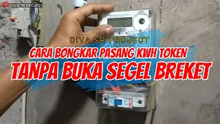 CARA MUDAH BONGKAR PASANG KWH TOKEN TANPA MERUSAK SEGEL