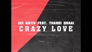 Jus Nativ feat Thandi Draai - Crazy Love (Main Mix)