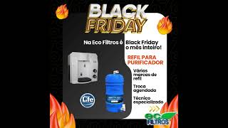 Black Friday  da Troca de Refil do seu Purificador de Água é só aqui na Eco Filtros Natal!