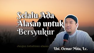 TETAP BERSYUKUR MESKI UJIAN HIDUP TERUS BERDATANGAN | Ust. Oemar Mita, Lc.