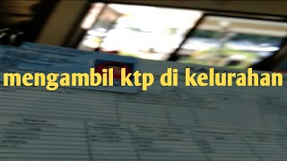 mengambil ktp di kelurahan| pengambilan KTP di kelurahan. dermawan family