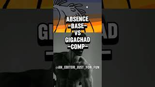 absence vs gigachad #edit #debate #fypシ #plzsubscribe #roadto1k #trending