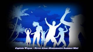 Captain Wayan - Never Alone (Kozzanostra Summer Mix)