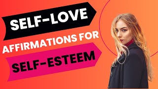 2 Hour Self-Esteem Building Affirmations Through Self-Love #love #affirmations