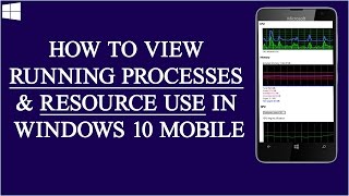 How To View Running Processes and Resource Use in Windows 10 Mobile