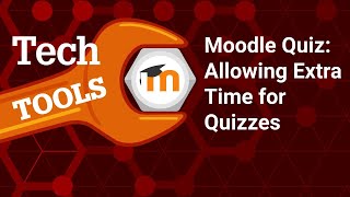 Quizzing in Moodle 4.0: Allowing Extra Time for Quizzes