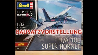 Revell F/A 18 E Super Hornet 1:32 Bausatzvorstellung