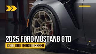 2025 Ford Mustang GTD Is a $300,000 Thoroughbred | S7Car