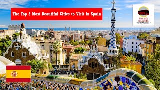 The Top 5 Most Beautiful Cities to Visit in Spain | Travel Diaries