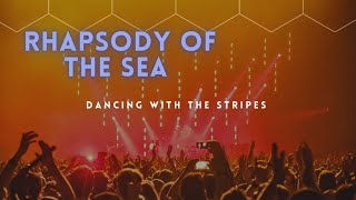 Rhapsody of the sea, Dancing with the stripes 😁