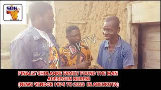 FINALLY SHOLANKE FAMILY FOUND THE MAN ADESEGUN NURENI(NEWS VENDOR 1974 TO 2023  IN ABEOKUTA