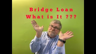 The Bridge Loan, What is It ???