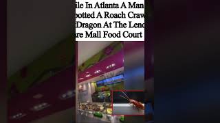 Man spots roach in food court at lennox mall