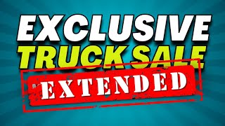 EXCLUSIVE TRUCK SALE EXTENDED?! 😱