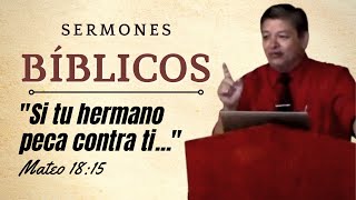 "Si tu hermano peca contra ti" (Mateo 18:15)