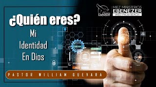 Pastor William Guevara | Quien Eres? - Mi Identidad en Dios | Domingo 15 de Septiembre, 2024