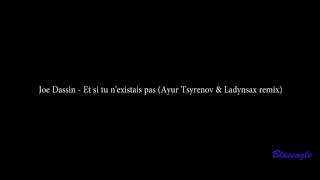 Joe Dassin   Et si tu n'existais pas Ayur Tsyrenov & Ladynsax remix