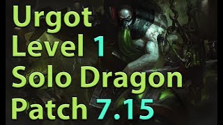 League of Legends: Urgot Level 1 Solo Dragon Season 7 (Patch 7.15)