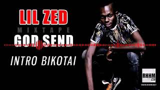 LIL ZED ☆ GOD SEND ● INTRO BIKOTAI _1