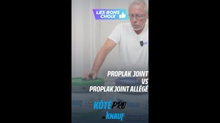 KÔTÉ PRO - LES BONS CHOIX - Proplak joint vs proplak joint allégé