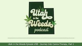 Journey Into Canna-Therapy with Clifton Uckerman, Part 1 | Utah in the Weeds #98