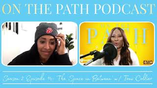 On The Path Podcast: THE SPACE IN BETWEEN w/ Toni J Collier,  Hillsong Atlanta