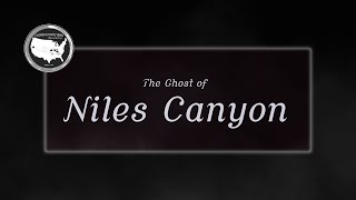 The Ghost of Niles Canyon