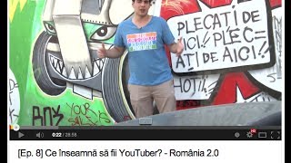 [Ep. 8] Ce înseamnă să fii YouTuber? - România 2.0