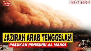 BAGIAN AKHIR!! JaZirah Arab TENGGELAM KEDATANGAN Imam Mahdi (Final)