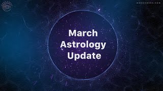 March Astrology Update