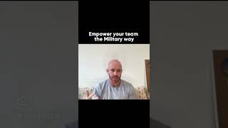 How to empower your team… the Military way 🙌