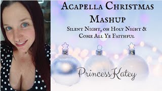 Acapella Christmas Mashup Silent Night, Oh Holy Night & Come All Ye Faithful