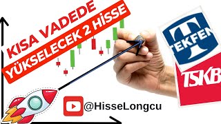 Kısa Zamanda Yükselecek 2 Hisse - Kısa Vadeli Al Sat (Trade) - Borsa