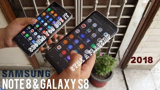 Galaxy S8 And Note 8 in 2018 : Still  a Good Deal? Lets Findout