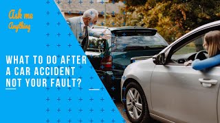 What to Do After a Car Accident not Your Fault? How to Prove You are not at Fault in a Car Accident?