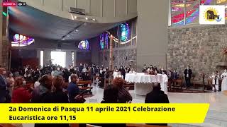 2a Domenica di Pasqua 11 aprile 2021 Celebrazione Eucaristica ore 11,15