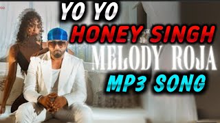 Melody Roja - Official Mp3 Song | Yo Yo Honey Singh | Subiksha Shivakumar | Yo Yo Honey Singh Mp3