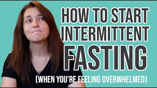 How to Start Intermittent Fasting When You're Overwhelmed