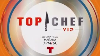 Top Chef VIP | Semana Final | Mañana 7PM/6C | Por Telemundo y en la APP