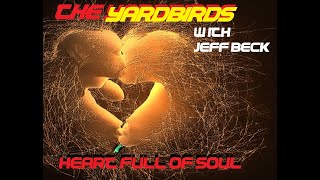 HQ  FLAC  THE YARDBIRDS  w/ JEFF BECK - HEART FULL OF SOUL  Best Version SUPER ENHANCED AUDIO