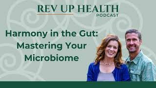 Ep009 Harmony in the Gut: Mastering Your Microbiome