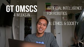 Georgia Tech OMSCS: 4 Weeks In (AI, Ethics, Society + AI for Robotics)