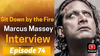 Sit Down by the Fire: Episode 74 - Marcus Mussey Interview