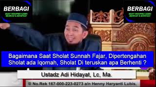 Bagaimana Saat Sholat Sunnah Fajar, Dipertengahan Sholat ada Iqomah, Sholat Di teruskan apa Berhenti