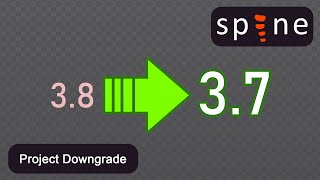 Spine Tutorial 2D: How to downgrade the project from 3.8 to 3.7